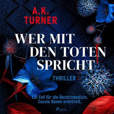 Wer mit den Toten spricht: Ein Fall für die Rechtsmedizin. Cassie Raven ermittelt (Raven & Flyte ermitteln 2) - A. K. Turner, Audio, 4066339257573