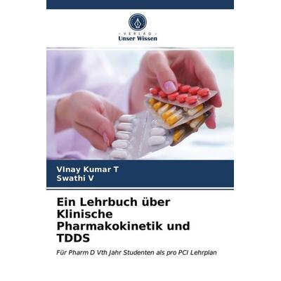 Ein Lehrbuch über Klinische Pharmakokinetik und TDDS, Taschenbuch von Vinay Kumar T.,Swathi V., Verlag Unser Wissen, 978-620-3-21937-1