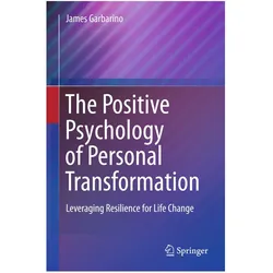 The Positive Psychology of Personal Transformation, Sachbücher von James Garbarino