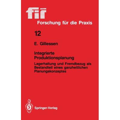 Integrierte Produktionsplanung, Taschenbuch von Ernst Gillessen, Springer Berlin, 978-3-540-18614-4