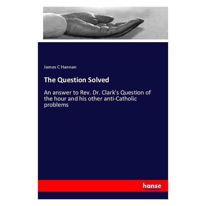 Hansebooks The Question Solved (Englisch, Softcover, James C Hannan) (56014333)