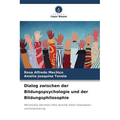 Dialog zwischen der Bildungspsychologie und der Bildungsphilosophie, Taschenbuch von Rosa Alfredo Mechiço,Amélia Joaquina Tovela, Verlag Unser Wissen