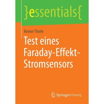 Test eines Faraday-Effekt-Stromsensors, Taschenbuch von Reiner Thiele, Springer Fachmedien Wiesbaden GmbH, 978-3-658-10095-7