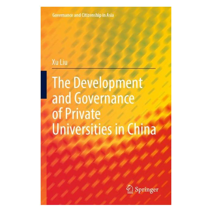 Springer The Development and Governance of Private Universities in China (Englisch, Xu Liu) (57200174)