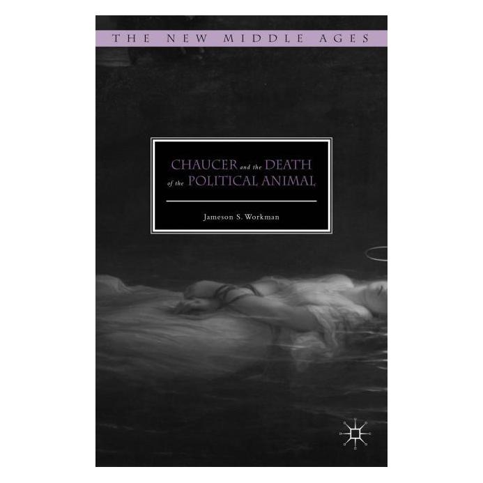 Palgrave Macmillan Workman:Chaucer and the Death of the Po (Englisch, Jameson S. Workman) (63293187)