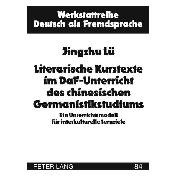 Peter Lang Literarische Kurztexte im DaF-Unterricht des chinesischen Germanistikstudiums (Deutsch, Hardcover, Jingzhu Lü) (9285883)