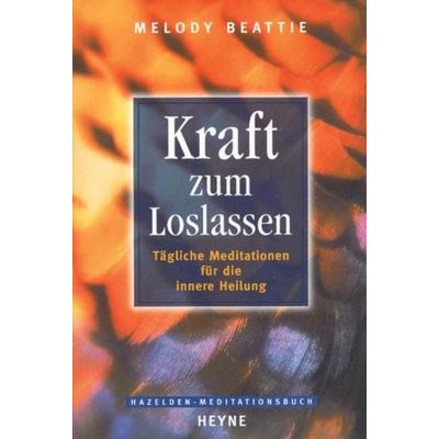 Kraft zum Loslassen, Gebundene Ausgabe von Melody Beattie, Heyne