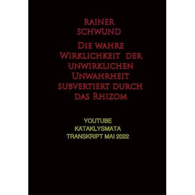 Die wahre Wirklichkeit der unwirklichen Unwahrheit subvertiert durch das Rhizom, Taschenbuch von R. Verschwund, Epubli, 978-3-8187-7132-4