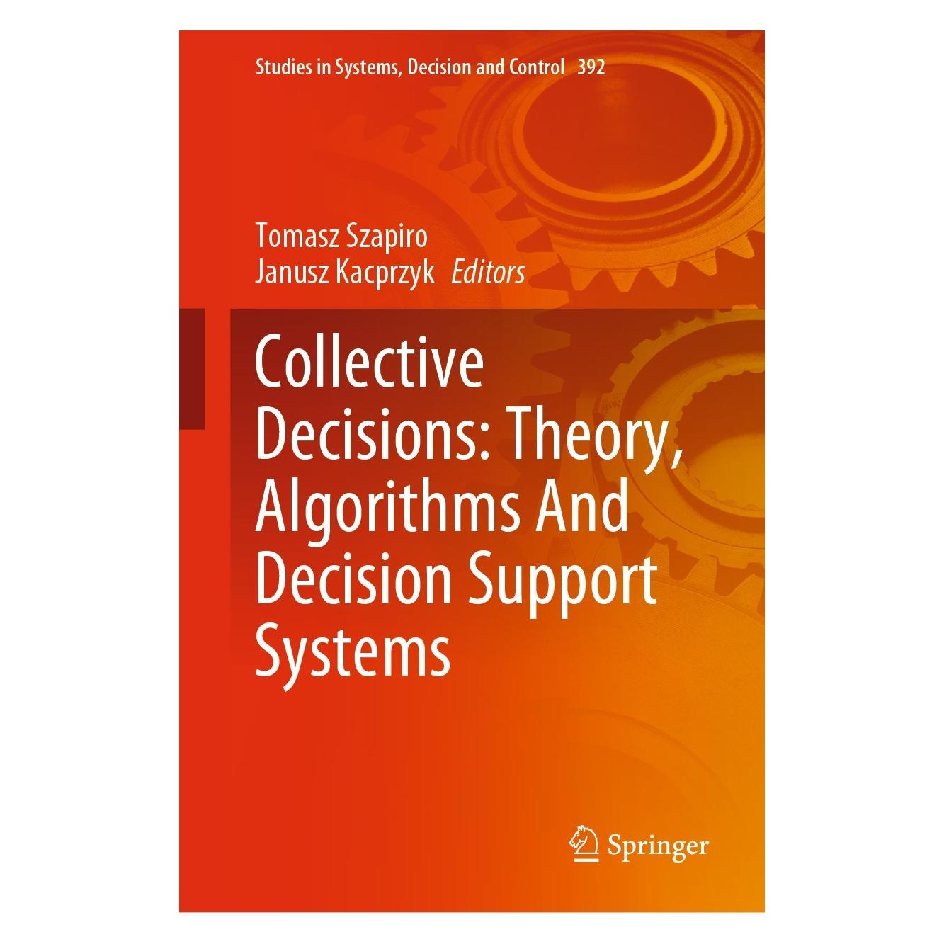 Springer Collective Decisions: Theory, Algorithms And Decision Support Systems (Englisch, Hardcover, Janusz Kacprzyk, Tomasz Szapiro) (9783030849962)