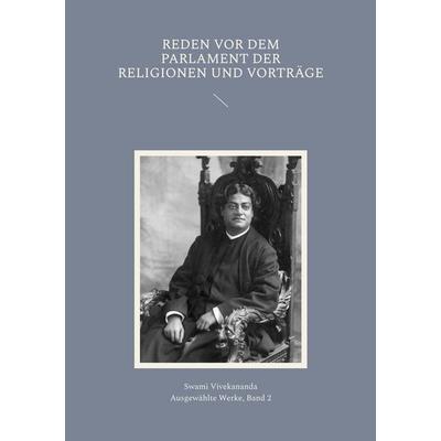 Reden vor dem Parlament der Religionen und Vorträge, Taschenbuch von Swami Vivekananda, BoD – Books on Demand, 978-3-7578-1114-3