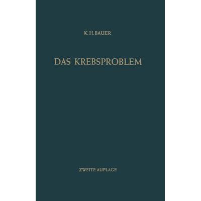 Das Krebsproblem, Taschenbuch von Karl H. Bauer, Springer Berlin, 978-3-642-86063-8