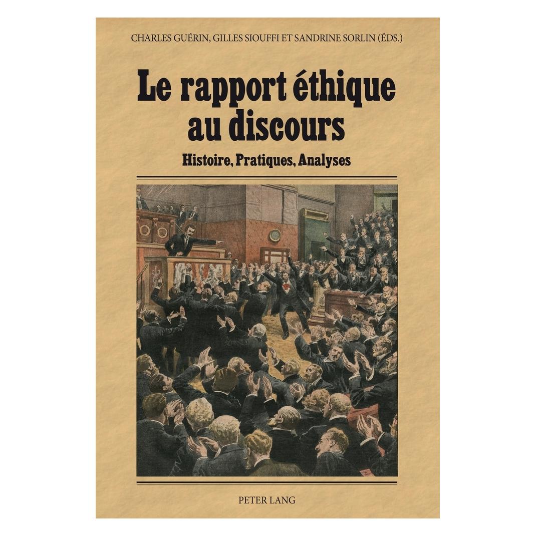 Peter Lang Le rapport éthique au discours (Französisch, Softcover, Charles Guérin, Gilles Siouffi, Sandrine Sorlin) (56029977)