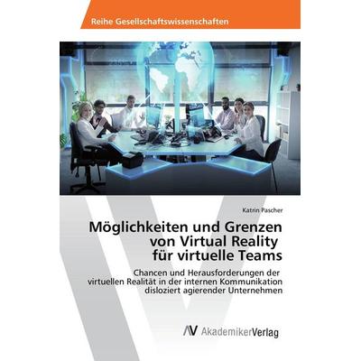 Möglichkeiten und Grenzen von Virtual Reality für virtuelle Teams, Taschenbuch von Katrin Pascher, AV Akademikerverlag, 978-620-2-20206-0