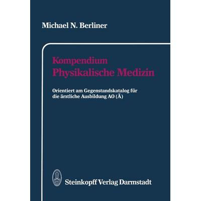 Kompendium Physikalische Medizin, Taschenbuch von Michael N. Berliner, Steinkopff, 978-3-7985-0928-3
