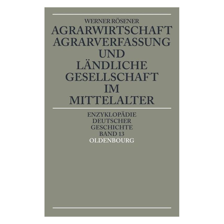 De Gruyter Agrarwirtschaft, Agrarverfassung und ländliche Gesellschaft im Mittelalter (Deutsch, Werner Rösener) (7764199)