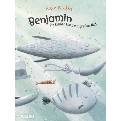 Benjamin - Ein kleiner Fisch mit großem Mut, Gebundene Ausgabe von Rocio Bonilla, JUMBO, 978-3-8337-4566-9