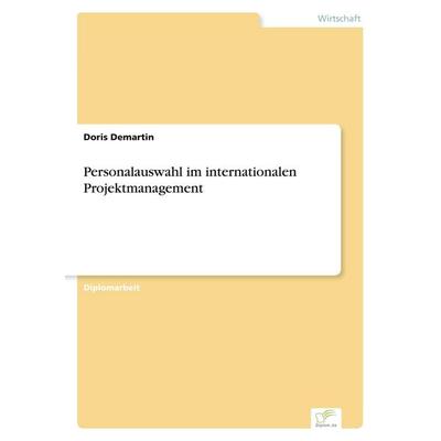 Personalauswahl im internationalen Projektmanagement, Taschenbuch von Doris Demartin, GRIN, 978-3-8386-5184-2