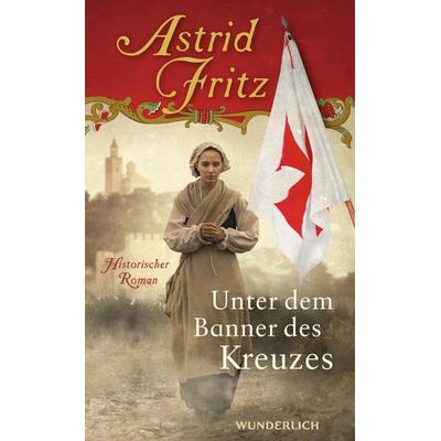 Unter dem Banner des Kreuzes, Gebundene Ausgabe von Astrid Fritz, ROWOHLT Wunderlich