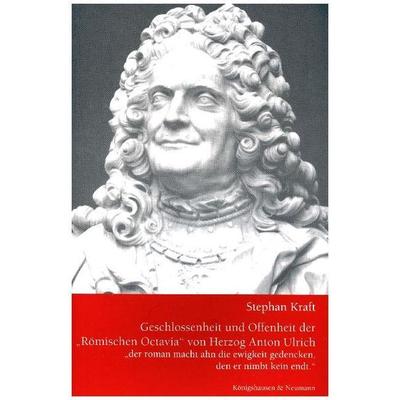 Geschlossenheit und Offenheit der 'Römischen Octavia' von Herzog Anton Ulrich, Geheftet von Stephan Kraft, Königshausen u. Neumann, 978-3-8260-2655-3