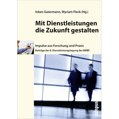 Mit Dienstleistungen die Zukunft gestalten, Taschenbuch von , Campus, 978-3-593-39391-9