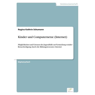 Kinder und Computernetze (Internet), Taschenbuch von Regina Kathrin Schumann, GRIN, 978-3-8386-2566-9