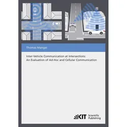 Inter-Vehicle Communication at Intersections : An Evaluation of Ad-Hoc and Cellular Communication, Fachbücher von Thomas Mangel