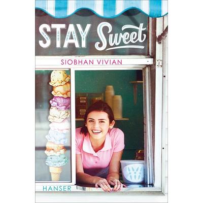 Stay sweet, Taschenbuch von Siobhan Vivian, Carl Hanser