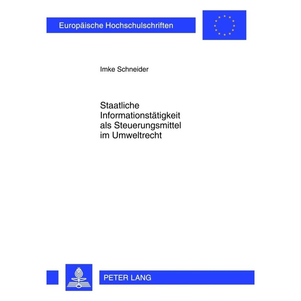 Peter Lang Staatliche Informationstätigkeit als Steuerungsmittel im Umweltrecht (Deutsch, Softcover, Imke Schneider) (56024791)