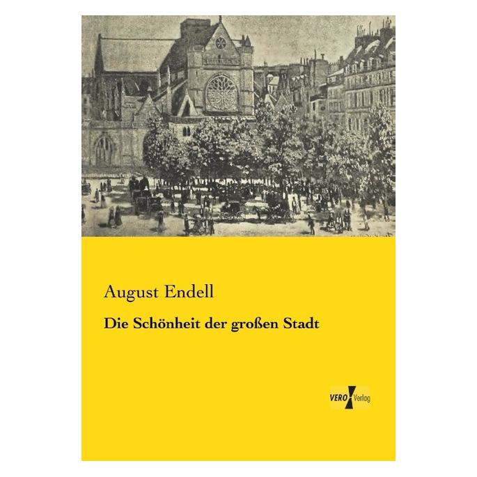 Vero Die Schönheit der grossen Stadt (Deutsch, Softcover, August Endell) (55547054)