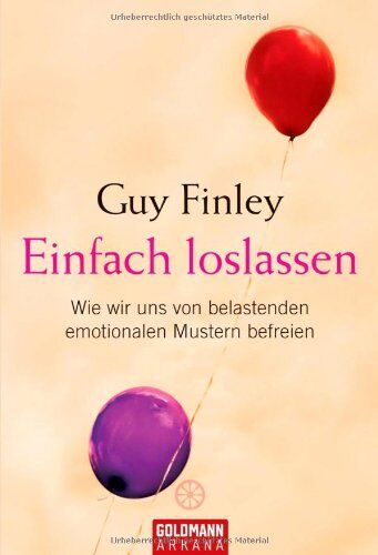 Guy Finley - Einfach loslassen: Wie wir uns von belastenden emotionalen Mustern befreien - Preis vom 11.10.2026 15:43:13 h