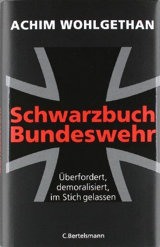 Achim Wohlgethan - Schwarzbuch Bundeswehr: Überfordert, demoralisiert, im Stich gelassen - - Preis vom 12.10.2026 11:37:12 h