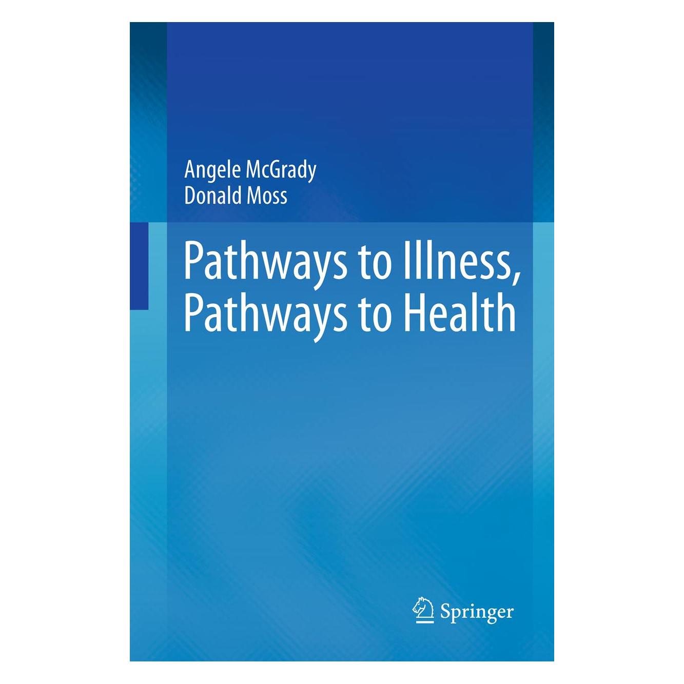 Springer Pathways to Illness, Pathways to Health (Englisch, Softcover, Angele McGrady, Donald Moss) (55586194)