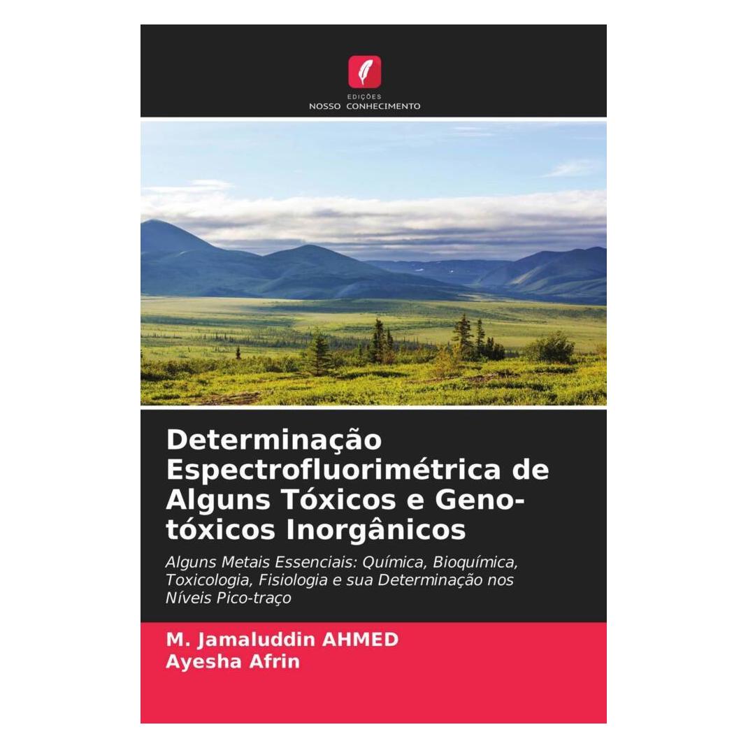 Edicoes Nosso Conhecimento Determinação Espectrofluorimétrica de Alguns Tóxicos e Geno-tóxicos Inorgânicos (Softcover, Ayesha Afrin, M. Jamaluddin Ahmed) (51440067)