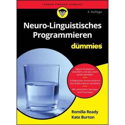 Neuro-Linguistisches Programmieren für Dummies, Taschenbuch von Romilla Ready,Kate Burton, Wiley-VCH, 978-3-527-72304-1