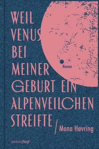 Mona Hovring - Weil Venus bei meiner Geburt ein Alpenveilchen streifte: Roman - Preis vom 30.09.2026 22:30:23 h