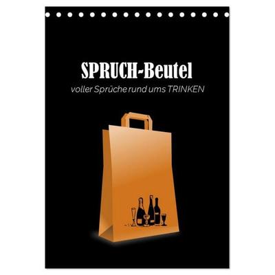 SPRUCH-Beutel voller Sprüche rund ums TRINKEN (Tischkalender 2026 DIN A5 hoch), CALVENDO Monatskalender