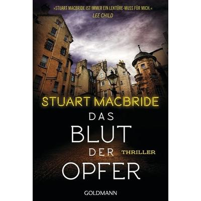 Das Blut der Opfer, Taschenbuch von Stuart MacBride, Goldmann, 978-3-442-49407-1