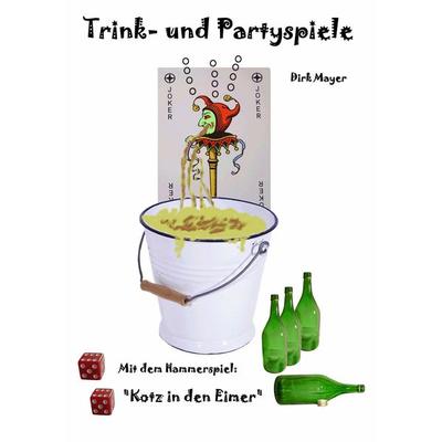 Trink- und Partyspiele, Taschenbuch von Dirk Mayer, BoD – Books on Demand, 978-3-8370-1340-5