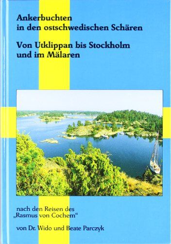 Wido Parczyk - Ankerbuchten in den ostschwedischen Schären: Von Utklippan bis Stockholm und im Mälaren. Nach den Reisen des 'Rasmus von Cochem' - Preis vom 10.10.2026 11:48:34 h