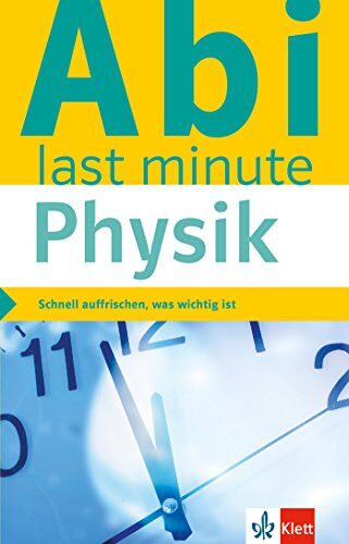 Klett Abi last minute Physik: Schnell auffrischen, was wichtig ist! - Preis vom 09.10.2026 07:28:09 h