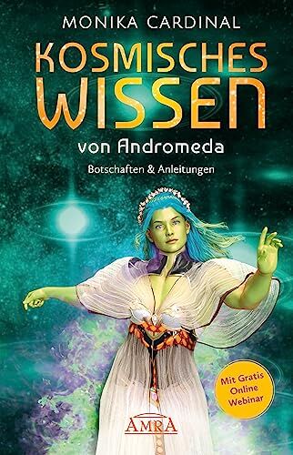 Monika Cardinal - KOSMISCHES WISSEN VON ANDROMEDA: Botschaften & Anleitungen der Lichtwesen: (mit Gratis Online Webinar) - Preis vom 13.10.2026 11:25:28 h