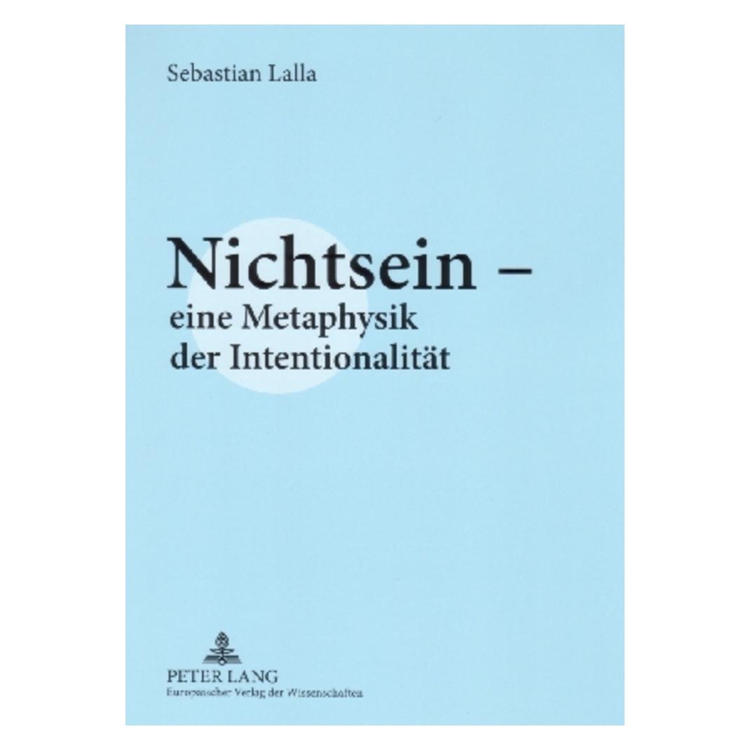 Peter Lang Nichtsein - eine Metaphysik der Intentionalität (Deutsch, Softcover, Sebastian Lalla) (56032322)