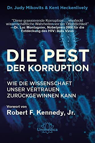 Dr. Judy Mikovits - Die Pest der Korruption: Wie die Wissenschaft unser Vertrauen zurückgewinnen kann. Mit einem Vorwort von Robert F. Kennedy, Jr. - Preis vom 06.10.2026 07:26:00 h