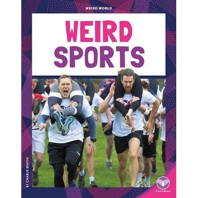 Weird Sports, Gebundene Ausgabe von Charlie Beattie, ABDO Publishing Company, 978-1-09-829850-0