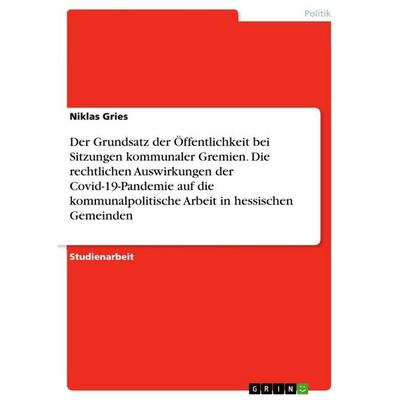 Der Grundsatz der Öffentlichkeit bei Sitzungen kommunaler Gremien. Die rechtlichen Auswirkungen der Covid-19-Pandemie auf die kommunalpolitische