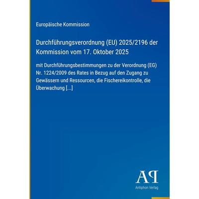 Durchführungsverordnung (EU) 2025/2196 der Kommission vom 17. Oktober 2025, Gebundene Ausgabe von Europäische Kommission, Antiphon Verlag,