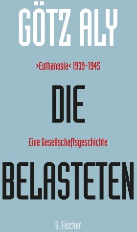 Götz Aly - Die Belasteten: >Euthanasie< 1939-1945. Eine Gesellschaftsgeschichte - Preis vom 17.10.2026 19:25:27 h