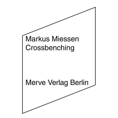 Crossbenching, Paperback von Markus Miessen, Merve, 978-3-88396-375-4