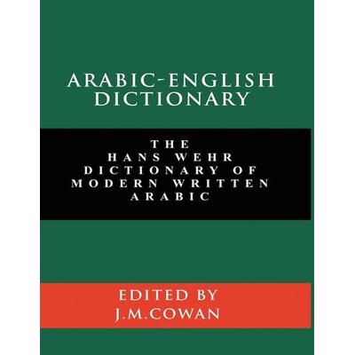 Arabic-English Dictionary, Taschenbuch von Hans Wehr,J. Milton Cowan, Www.snowballpublishing.com, 978-1-77725-732-3
