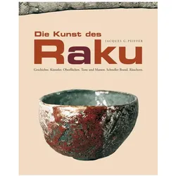 Die Kunst des Raku, Ratgeber von Jacques G. Peiffer